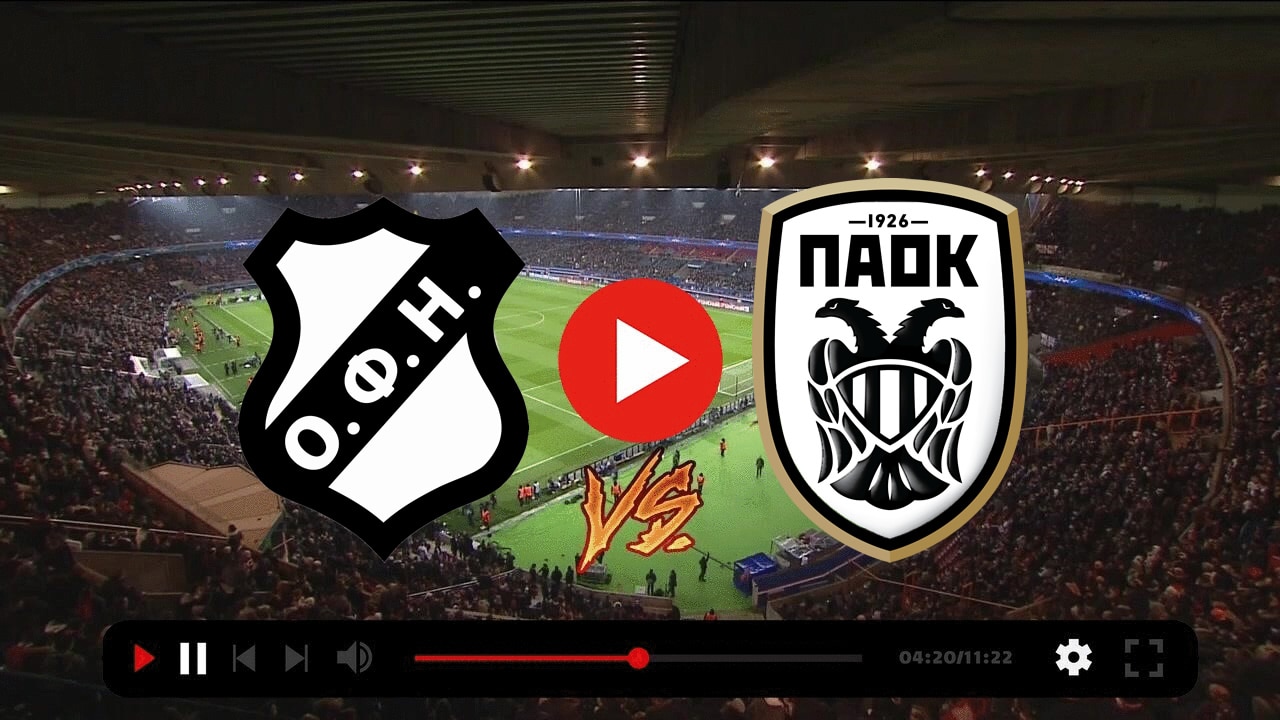 ΟΦΗ – ΠΑΟΚ Super League LIVE STREAMING